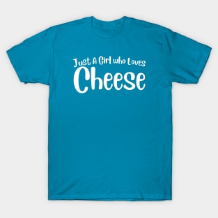 Just A Girl Who Loves Cheese T-Shirt